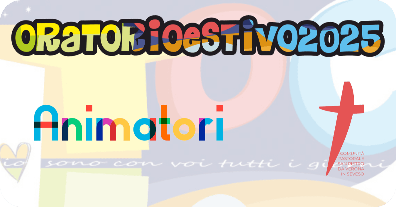 Oratorio Estivo 2025: ANIMATORI